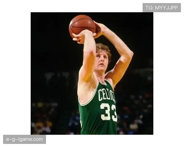 拉里·伯德无球跑动效率提升显著 改变球队进攻节奏